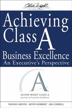 Hardcover Achieving Class a Business Excellence: An Executive's Perspective Book