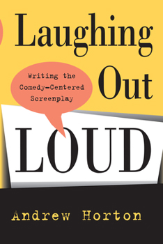 Paperback Laughing Out Loud: Writing the Comedy-Centered Screenplay Book