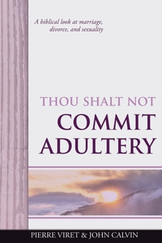 Paperback Thou Shalt Not Commit Adultery: A biblical look at marriage, divorce, and sexuality Book