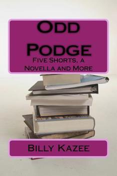 Paperback Odd Podge: Five Short Stories, a novella and more Book