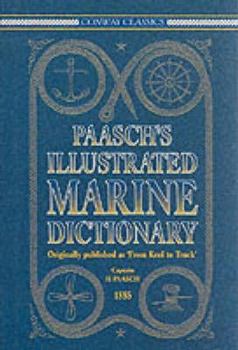 Hardcover Paasch's Illustrated Marine Dictionary : In English, French, and German, Originally Published As From Keel to Truck Book