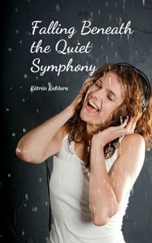 Paperback Falling Beneath the Quiet Symphony Book