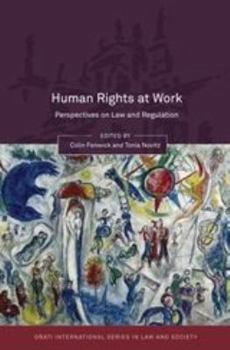 Human Rights at Work: Perspectives on Law and Regulation - Book  of the Oñati International Series in Law and Society