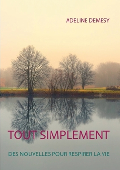 Paperback Tout simplement: Des nouvelles pour respirer la vie [French] Book