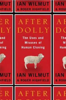 Hardcover After Dolly: The Uses and Misuses of Human Cloning Book