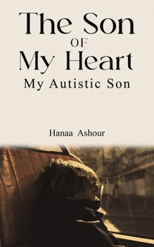Paperback The Son of My Heart: My Autistic Son Book
