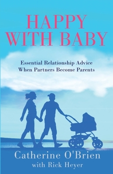 Paperback Happy With Baby: Essential Relationship Advice When Partners Become Parents Book