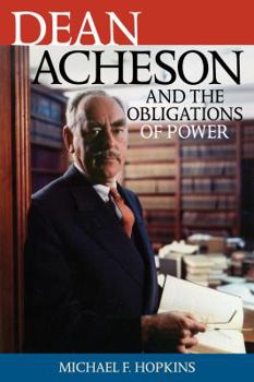 Hardcover Dean Acheson and the Obligations of Power Book