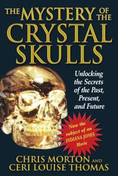 Paperback The Mystery of the Crystal Skulls: Unlocking the Secrets of the Past, Present, and Future Book