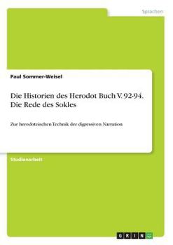 Paperback Die Historien des Herodot Buch V. 92-94. Die Rede des Sokles: Zur herodoteischen Technik der digressiven Narration [German] Book