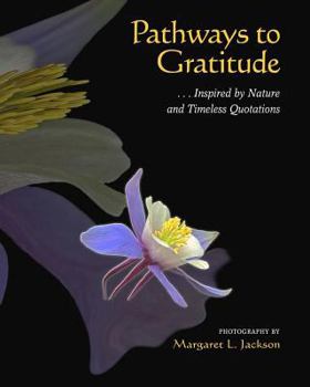 Paperback Pathways to Gratitude: . . . Inspired by Nature and Timeless Quotations Book