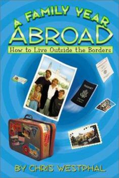 Paperback A Family Year Abroad: How to Live Outside the Borders Book