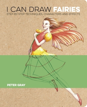 Paperback I Can Draw Fairies: Step-By-Step Techniques, Characters and Effects Book