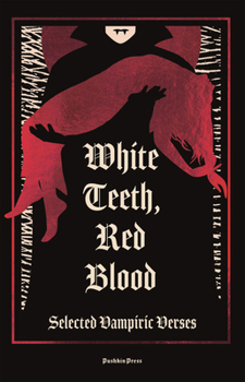 Hardcover White Teeth, Red Blood: Selected Vampiric Verses Book