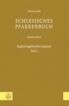 Hardcover Schlesisches Pfarrerbuch: Sechster Band: Regierungsbezirk Liegnitz, Teil I [German] Book