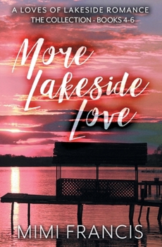 More Lakeside Love: The Collection - Books 4-6 (Loves of Lakeside)