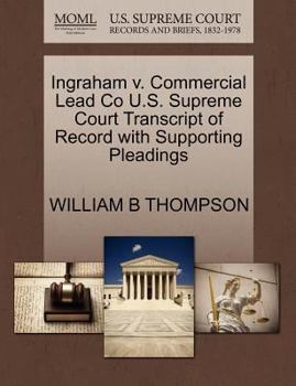 Paperback Ingraham V. Commercial Lead Co U.S. Supreme Court Transcript of Record with Supporting Pleadings Book