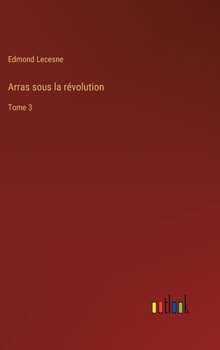 Hardcover Arras sous la révolution: Tome 3 [French] Book