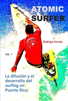 Atomic Surfer: La difusi�n y el desarrollo del surfing en Puerto