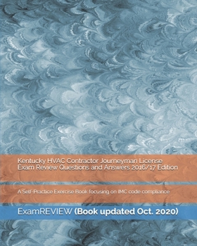 Paperback Kentucky HVAC Contractor Journeyman License Exam Review Questions and Answers 2016/17 Edition: A Self-Practice Exercise Book focusing on IMC code comp Book