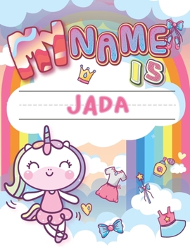 Paperback My Name is Jada: Personalized Primary Tracing Book / Learning How to Write Their Name / Practice Paper Designed for Kids in Preschool a Book