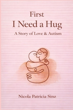 Paperback First I Need a Hug: A Story of Love, Autism, and Learning to Stay Book