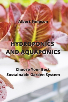 Paperback Hydroponics and Aquaponics: Choose Your Best Sustainable Garden System Book