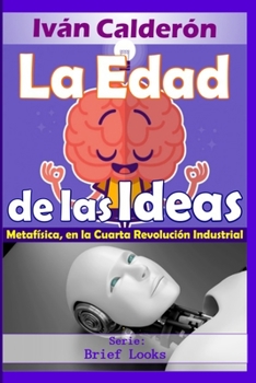 Paperback La Edad de las Ideas: Metafísica, en la Cuarta Revolución Industrial [Spanish] Book