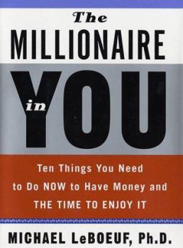 Hardcover The Millionaire in You: Ten Things You Need to Do Now to Have Money and the Time to Enjoy It Book