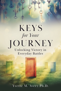 Paperback Keys For Your Journey: Unlocking Victory in Everyday Battles Book