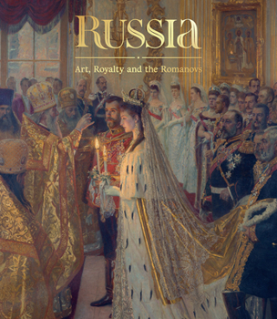 Hardcover Russia: Art, Royalty and the Romanovs Book