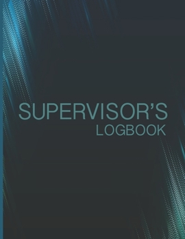 Supervisor's Logbook: Therapists, Counsellors, Managers, Supervisor Notetaking Planner; Record Sessions, Notes, Training Development, Action Plans; Best Gift For Coach, Social Workers (Management)