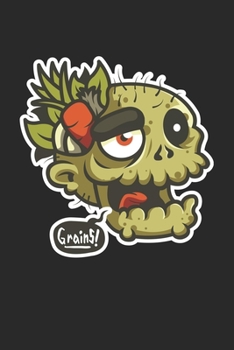 GRAINS!: Vegan Vegetarian Zombie. Graph Paper Composition Notebook to Take Notes at Work. Grid, Squared, Quad Ruled. Bullet Point Diary, To-Do-List or Journal For Men and Women.