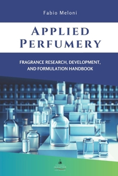 Paperback Applied perfumery: Fragrance research, development, and formulation handbook Book