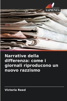 Paperback Narrative della differenza: come i giornali riproducono un nuovo razzismo [Italian] Book