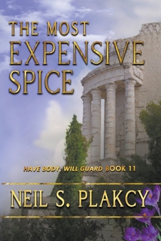 The Most Expensive Spice - Book #11 of the Have Body, Will Guard