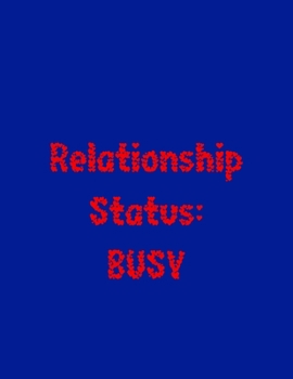 Paperback Relationship Status: BUSY : A Gift from the Heart, Very Good for Different Occasions, Universal, Dot Grid Notebook, Journal Book