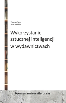 Paperback Wykorzystanie sztucznej inteligencji w wydawnictwach [Polish] Book