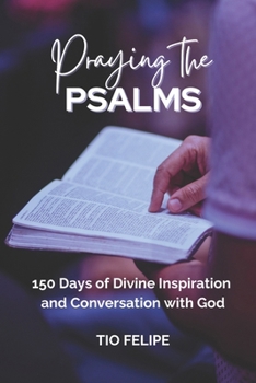 Paperback Praying the Psalms: 150 Days of Divine Inspiration and Conversation with God Book