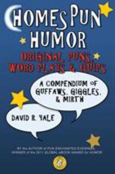 Paperback Homespun Humor: Original Puns, Word Plays & Quips: A Compendium of Guffaws, Giggles, & Mirth Book