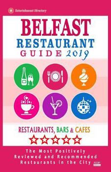 Paperback Belfast Restaurant Guide 2019: Best Rated Restaurants in Belfast, Northern Ireland - Restaurants, Bars and Cafes Recommended for Visitors - Guide 201 Book