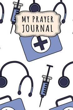 Paperback My Prayer Journal: Doctors Daily Prayer / Gratitude Journal - 110 Days - 6 x 9 Book