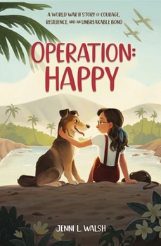 Hardcover Operation: Happy: A World War II Story of Courage, Resilience, and an Unbreakable Bond Book