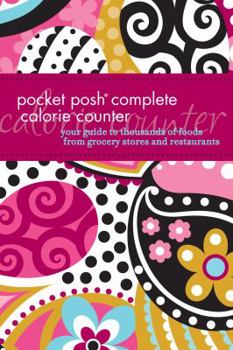 Paperback Pocket Posh Complete Calorie Counter: Your Guide to Thousands of Foods from Grocery Stores and Restaurants Book