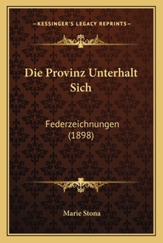 Die Provinz Unterhalt Sich: Federzeichnungen (1898)