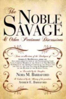 Hardcover The Noble Savage: & Other Pertinent Discussions Book