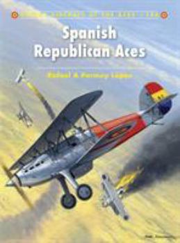 Spanish Republican Aces - Book #106 of the Osprey Aircraft of the Aces