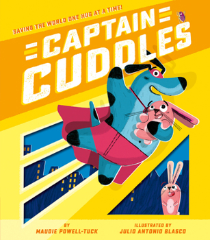 Hardcover Captain Cuddles: Saving the World One Hug at a Time! Book