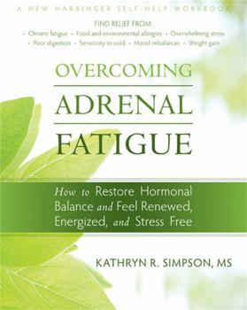 Paperback Overcoming Adrenal Fatigue: How to Restore Hormonal Balance and Feel Renewed, Energized, and Stress Free Book