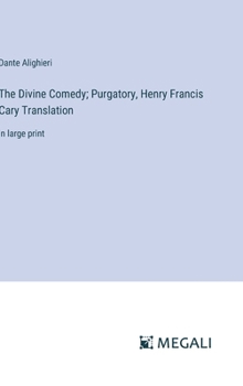 Hardcover The Divine Comedy; Purgatory, Henry Francis Cary Translation: in large print Book
